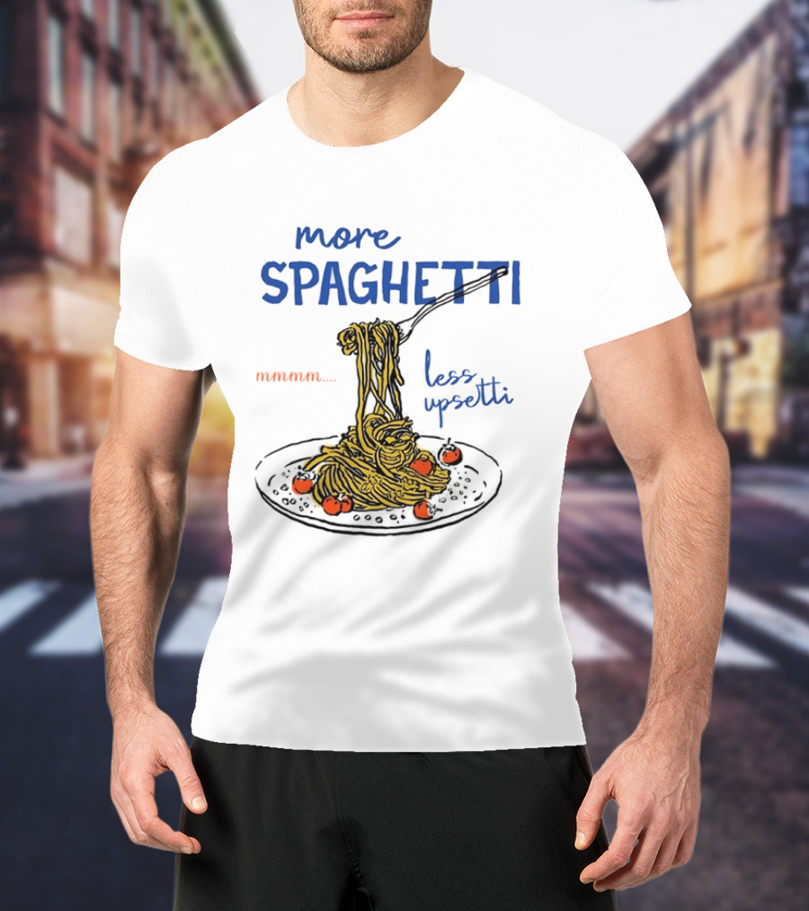 Spaghetti Lover Mmmm Less Upsetti Pasta Humor T-Shirt