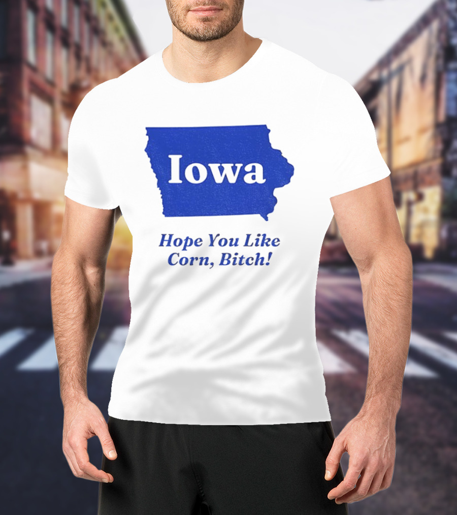 Iowa Map Hope You Like Corn Bitch T-Shirt