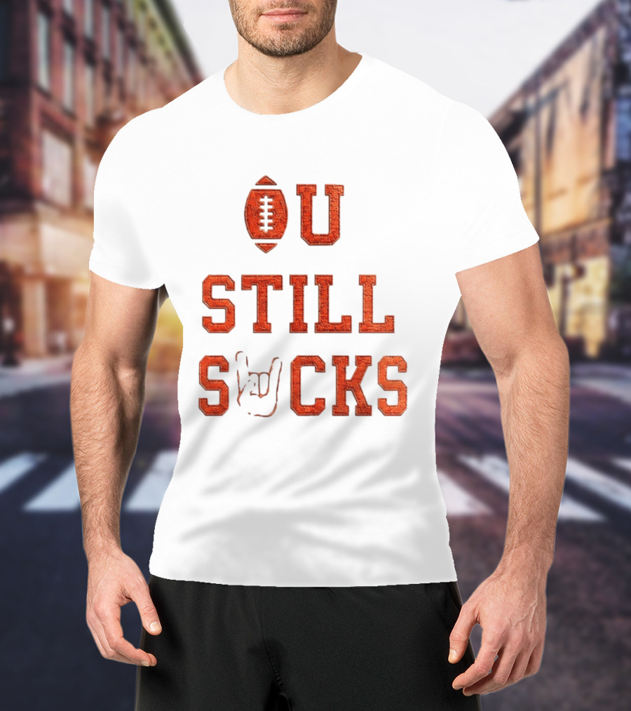 OU Still Sucks College Football Rivalry Football Motif T-Shirt