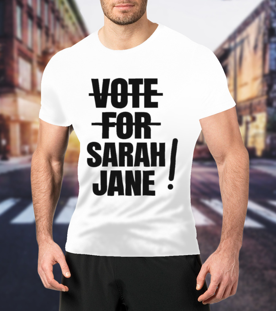 Vote For Sarah Jane Text With Exclamation Point T-Shirt
