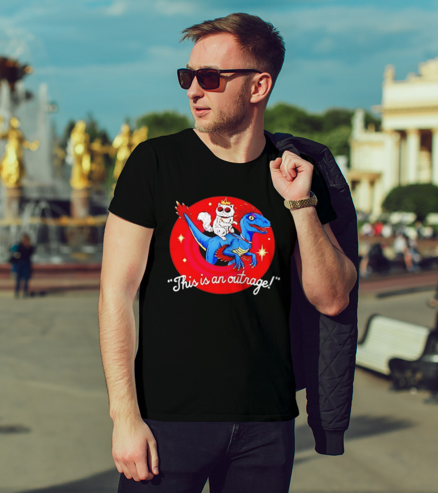 Cat Wearing Crown And Sunglasses Riding Blue Dinosaur "This Is An Outrage T-Shirt