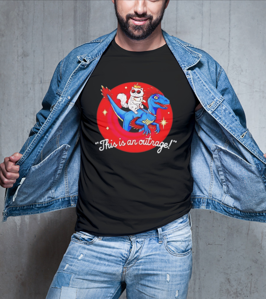 Cat Wearing Crown And Sunglasses Riding Blue Dinosaur "This Is An Outrage T-Shirt