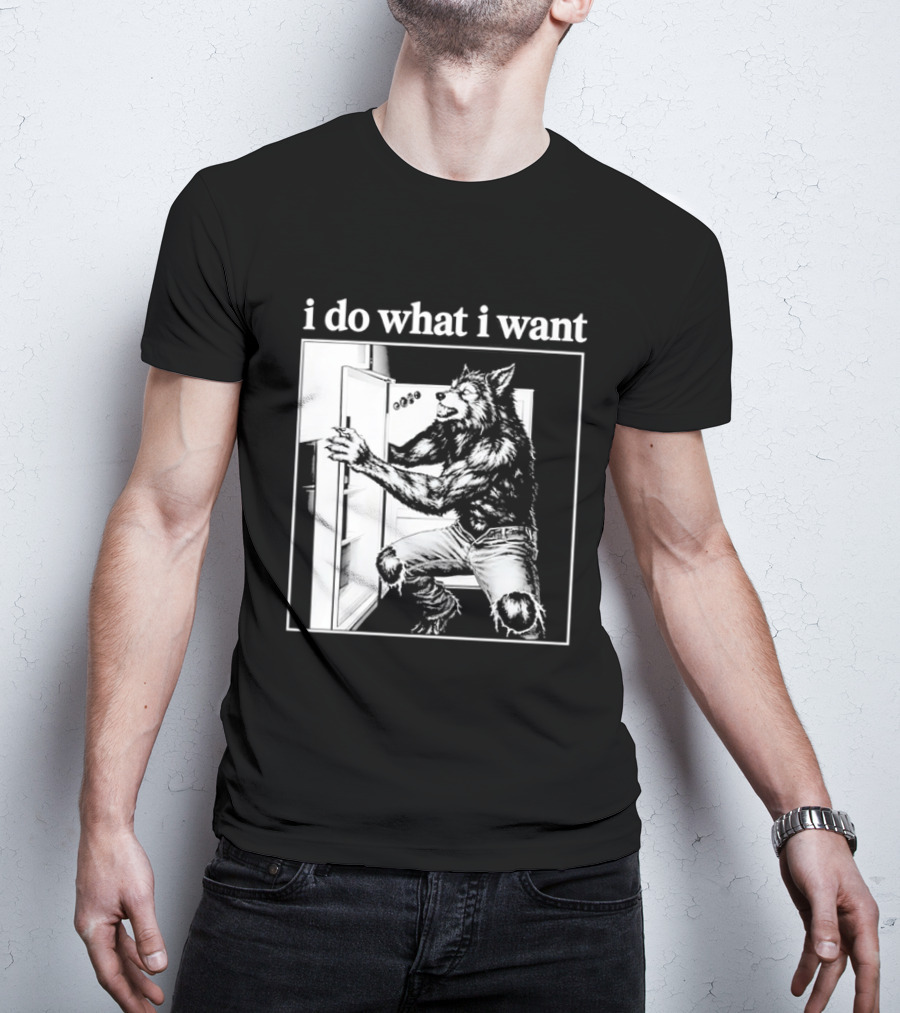 I Do What I Want Werewolf Refrigerator Fridge T-Shirt