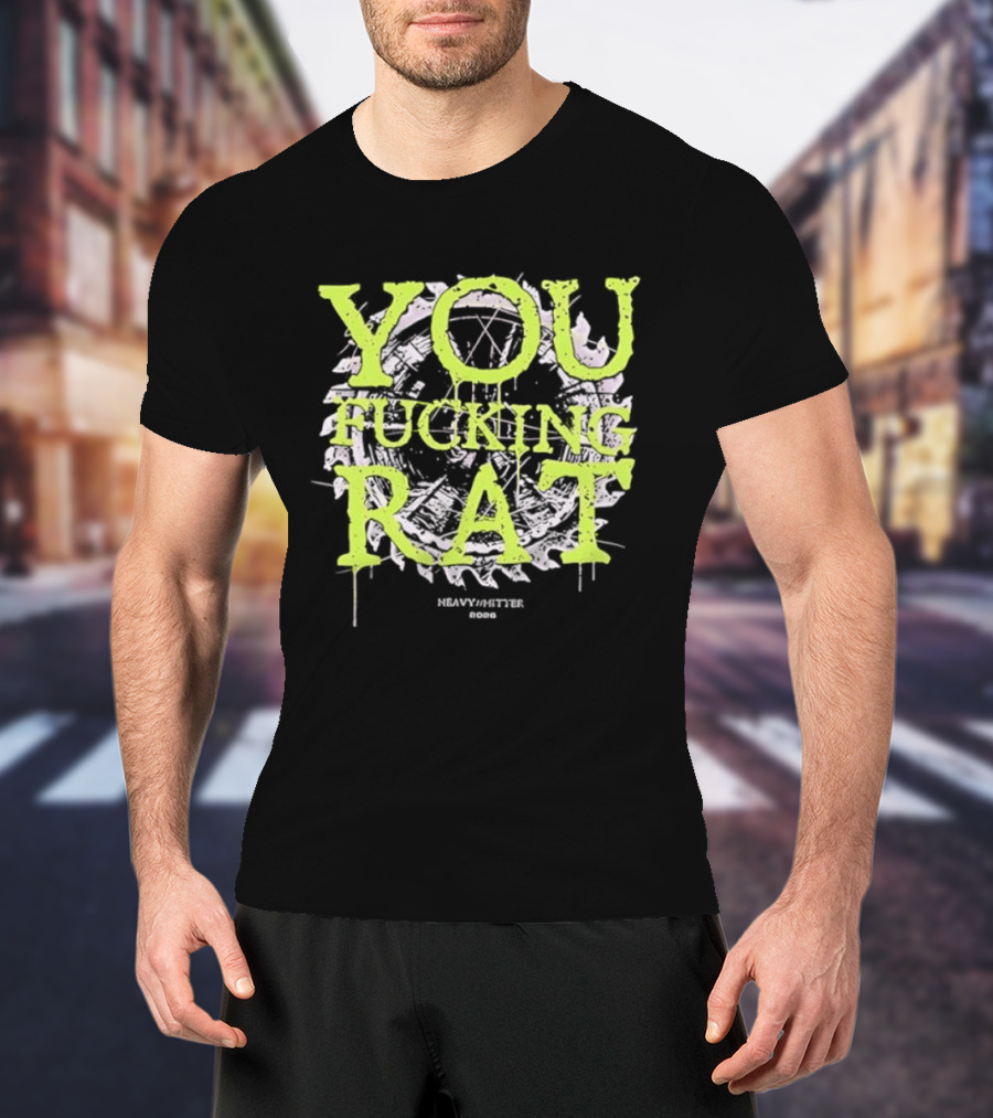 You Fucking Rat Heavy Hitter 2026 Streetwear Dripping Neon T-Shirt