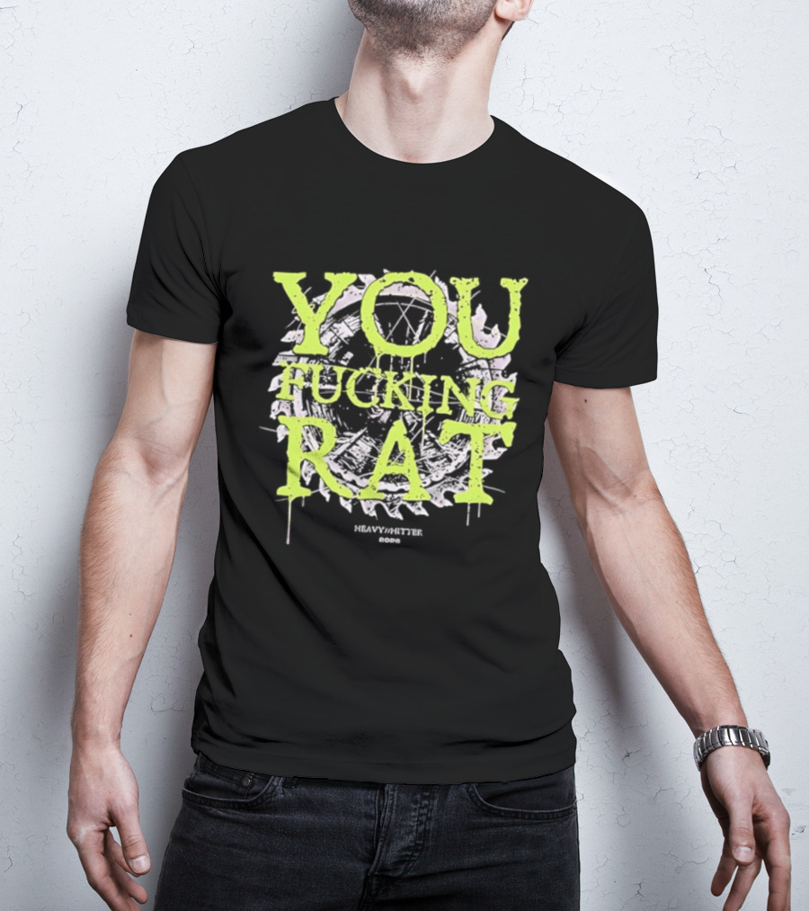 You Fucking Rat Heavy Hitter 2026 Streetwear Dripping Neon T-Shirt