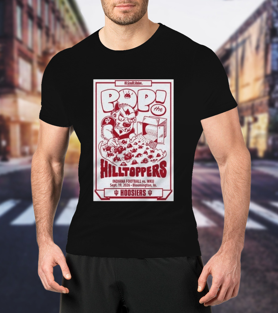IU Credit Union Pop The Hilltoppers Indiana Football Vs WKU Sept 19 2026 Bloomington Hoosiers T-Shirt
