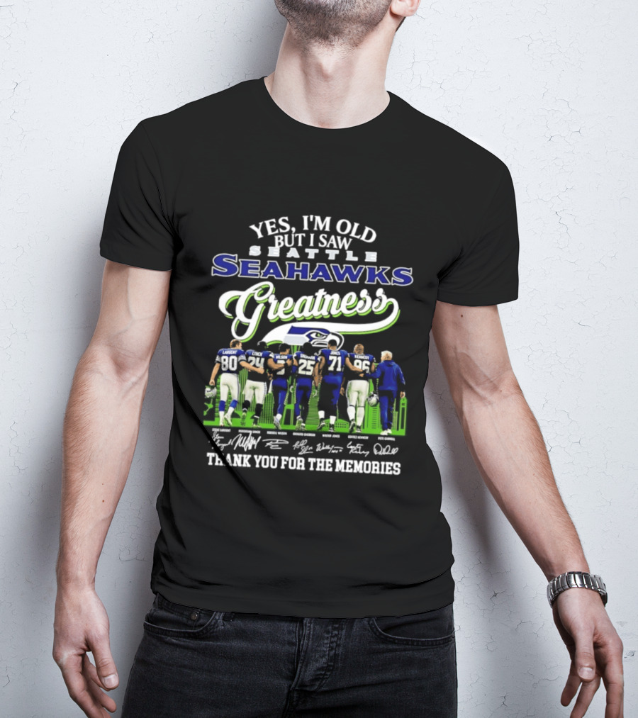 Seattle Seahawks Greatness Yes I'm Old But I Saw Thank You For The Memories T-Shirt