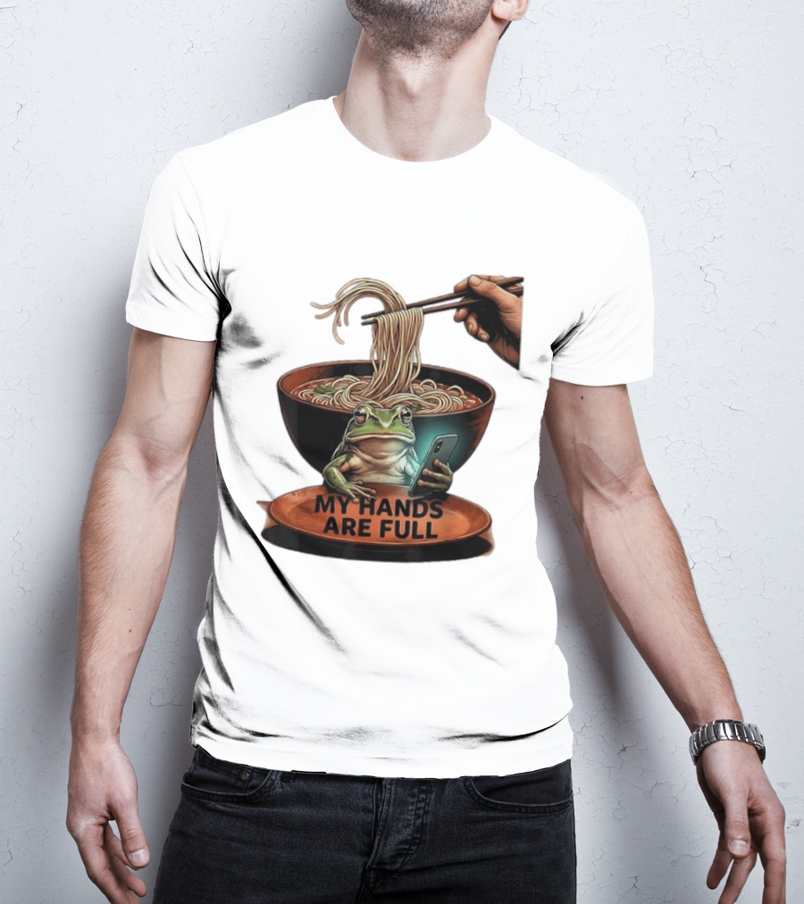 My Hands Are Full Frog Holding Phone Eating Ramen Noodles T-Shirt