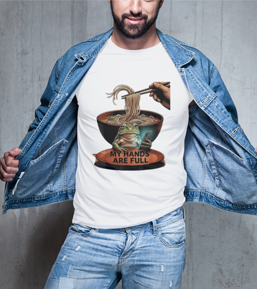My Hands Are Full Frog Holding Phone Eating Ramen Noodles T-Shirt