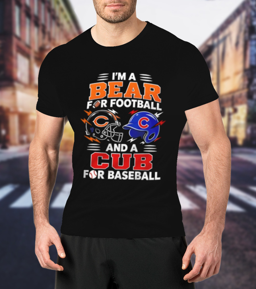 I'm A Bear For Football And A Cub For Baseball T-Shirt