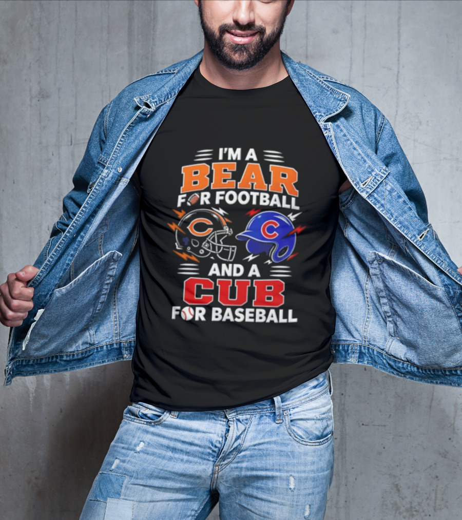 I'm A Bear For Football And A Cub For Baseball T-Shirt