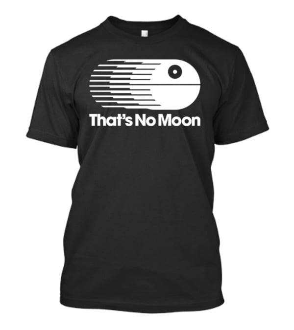 That's No Moon Death Star Space Station Iconic Reference T-Shirt