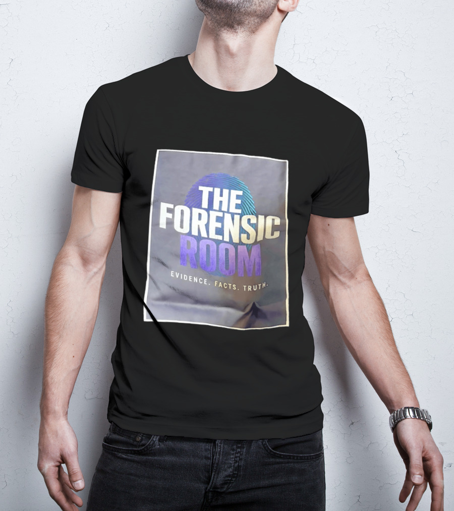 The Forensic Room Fingerprint Evidence Facts Truth T-Shirt