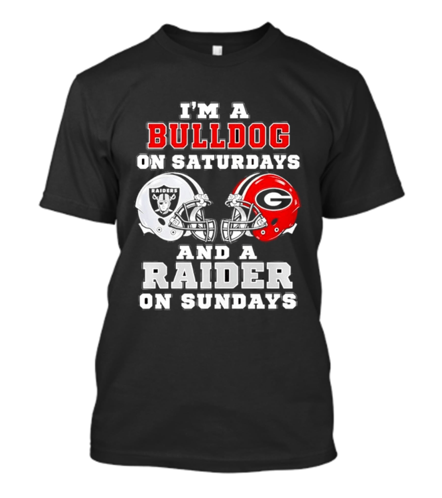 I'm A Bulldog On Saturdays And A Raider On Sundays Georgia Bulldogs Las Vegas Raiders Football Fan Helmets T-Shirt