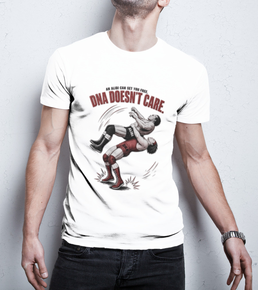 An Alibi Can Set You Free DNA Doesn't Care Wrestling Suplex Move T-Shirt