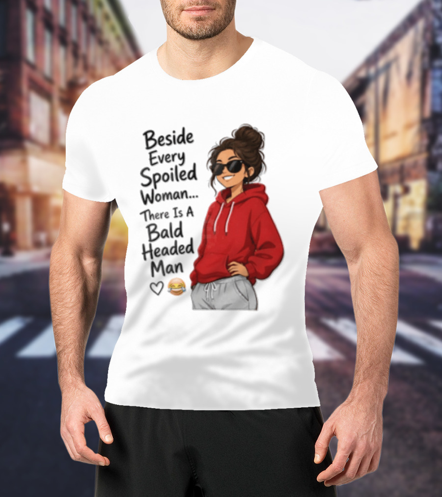 Beside Every Spoiled Woman There Is A Bald Headed Man Red Black Sunglasses Emoji T-Shirt