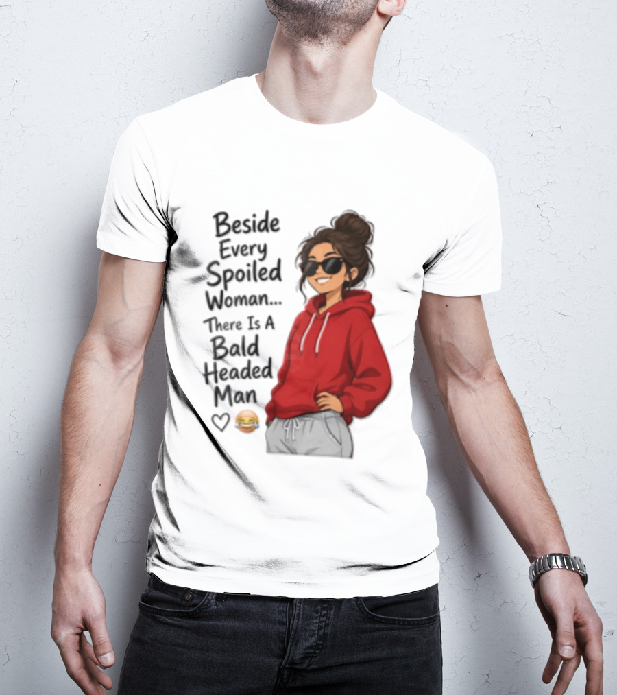 Beside Every Spoiled Woman There Is A Bald Headed Man Red Black Sunglasses Emoji T-Shirt