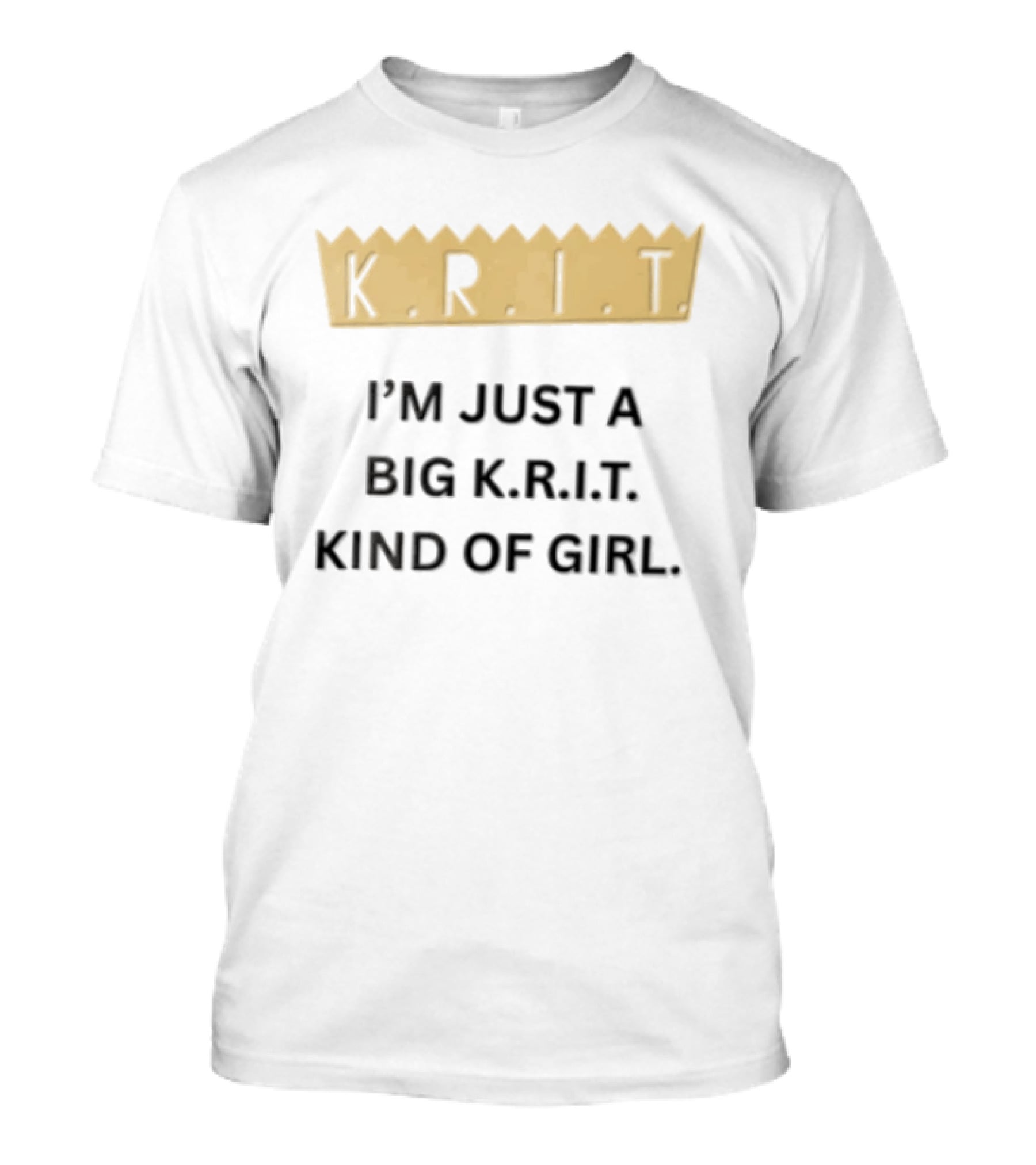 Big Krit I'm Just A Big K.R.I.T. Kind Of Girl Gold Crown T-Shirt