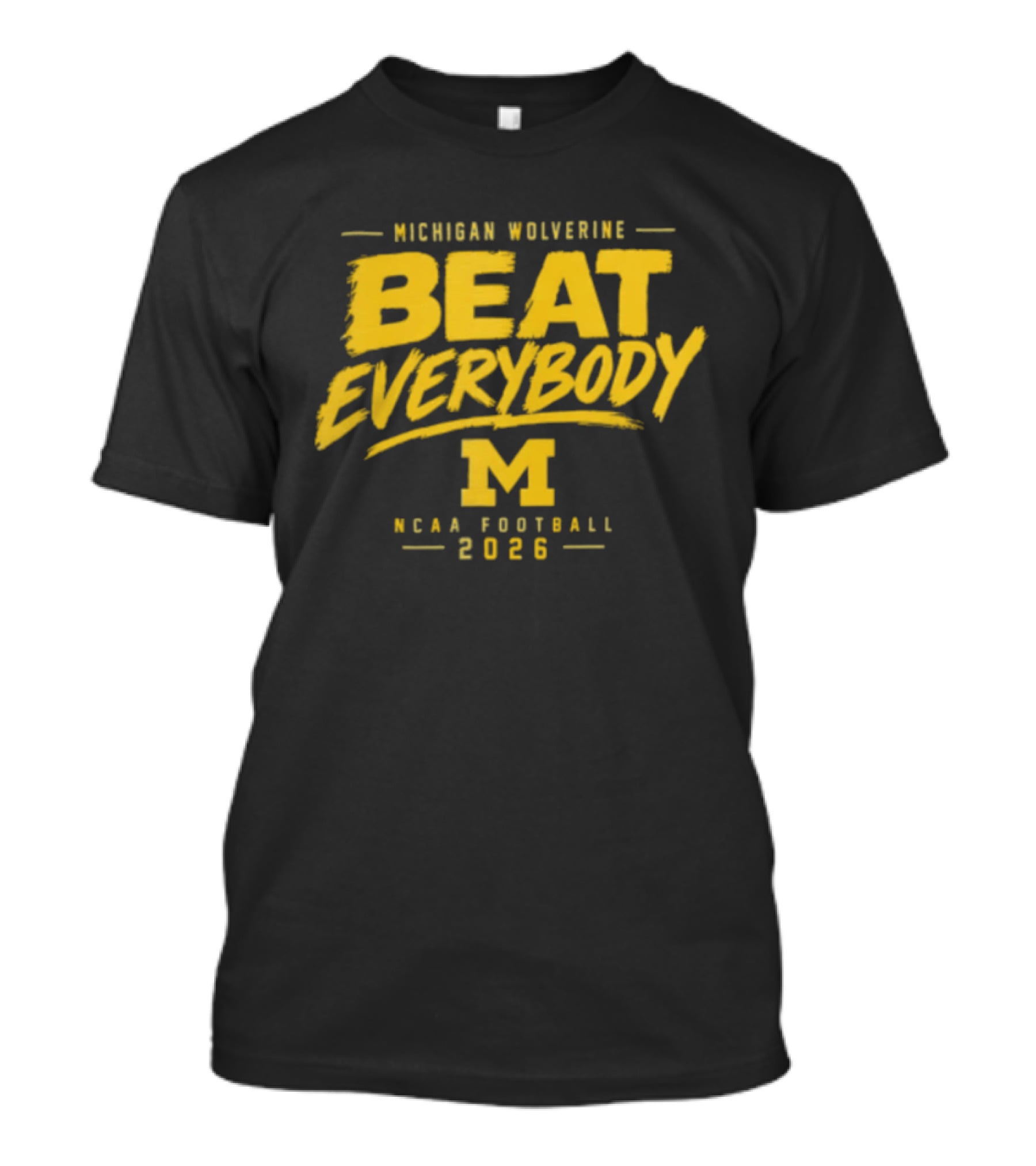 Michigan Wolverines Beat Everybody NCAA Football 2026 T-Shirt
