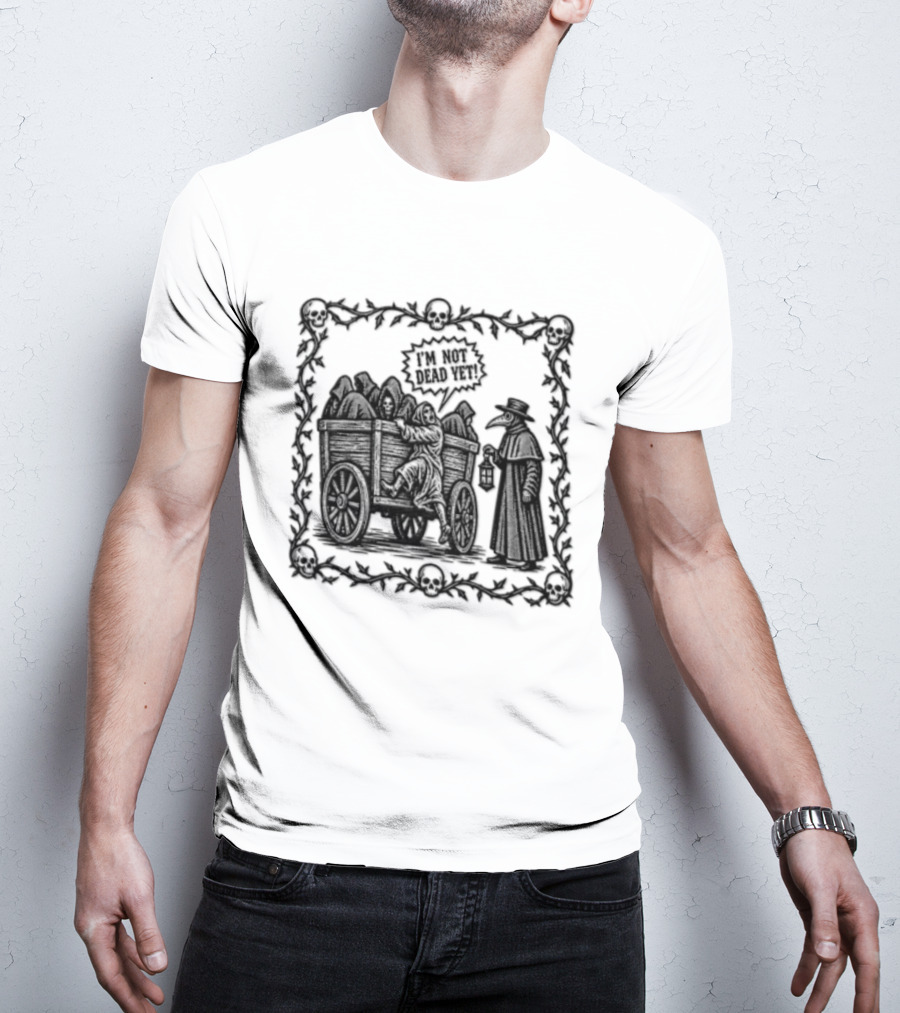 I Am Not Dead Yet Plague Doctor Cart Skulls Vines Medieval T-Shirt