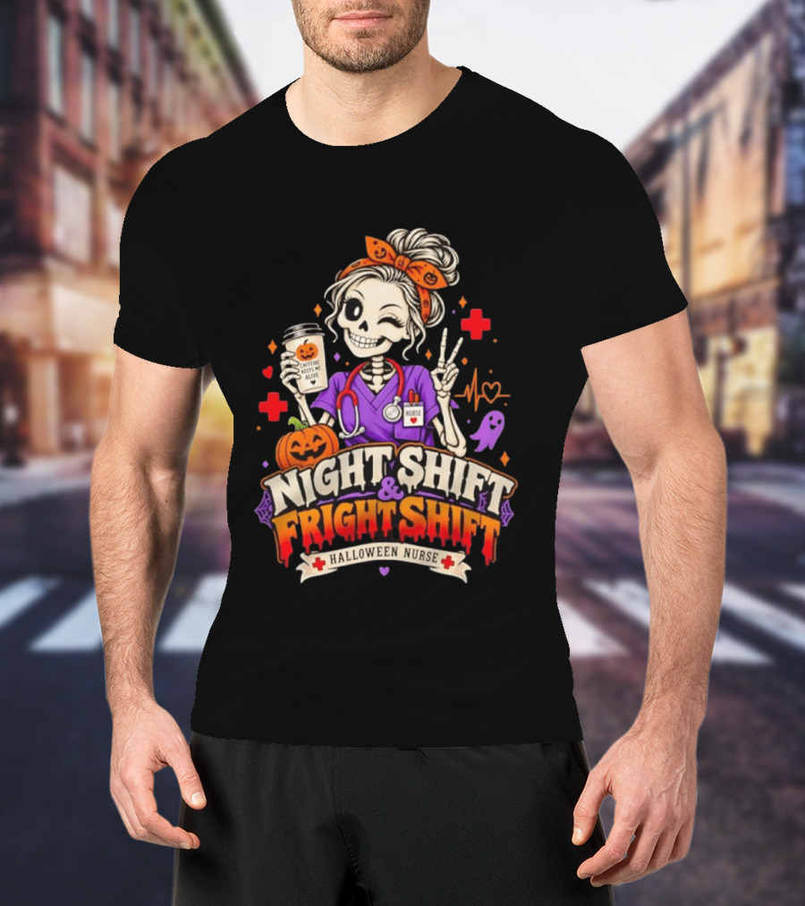 Night Shift & Fright Shift Halloween Nurse Caffeine Keeps Me Alive Skeleton Pumpkin Ghost T-Shirt