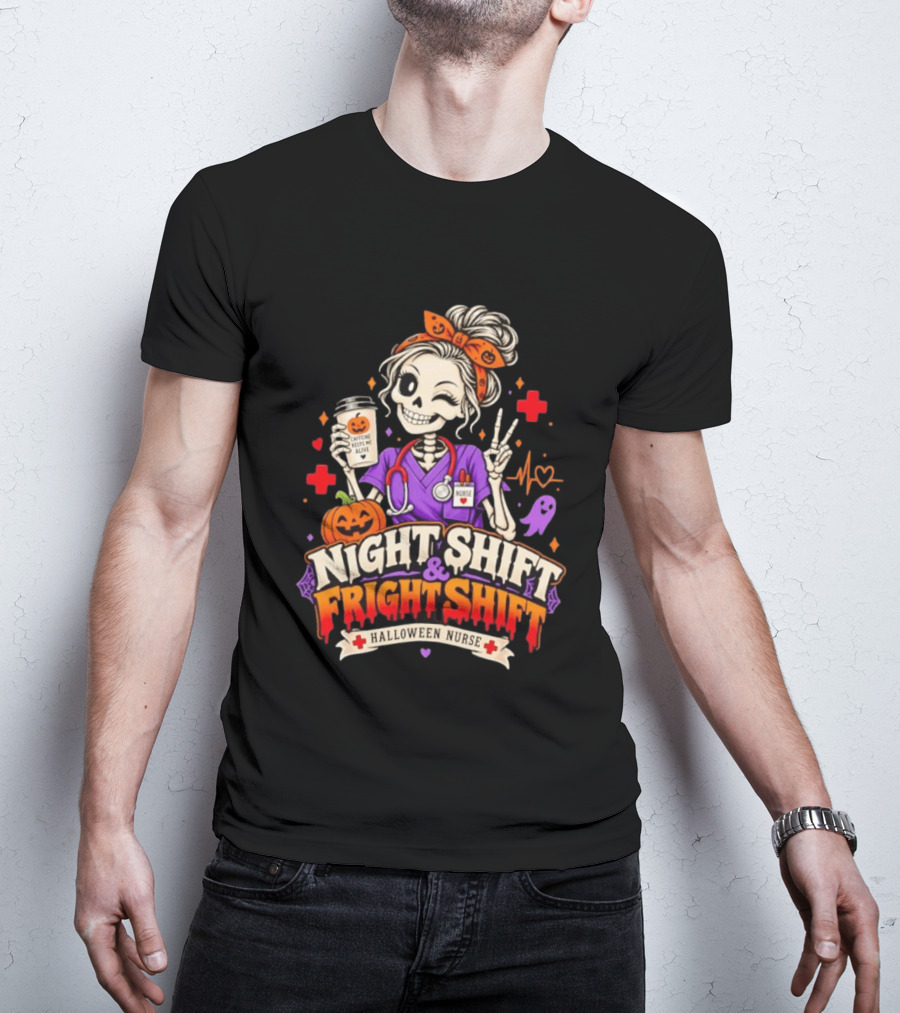 Night Shift & Fright Shift Halloween Nurse Caffeine Keeps Me Alive Skeleton Pumpkin Ghost T-Shirt