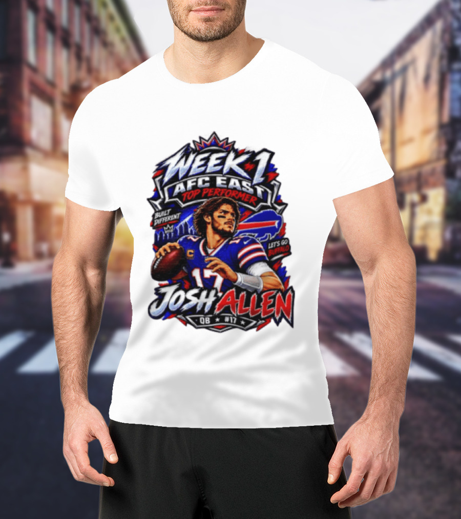 Week 1 AFC East Top Performer Josh Allen Built Different Let's Go Buffalo QB #17 T-Shirt
