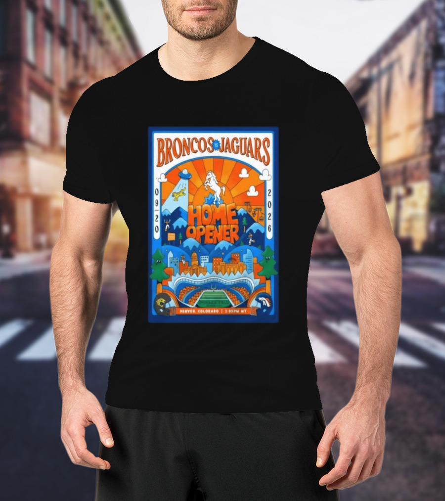 Broncos Vs Jaguars Home Opener 2026 Empower Field Denver Colorado 09 20 2:05PM MT T-Shirt