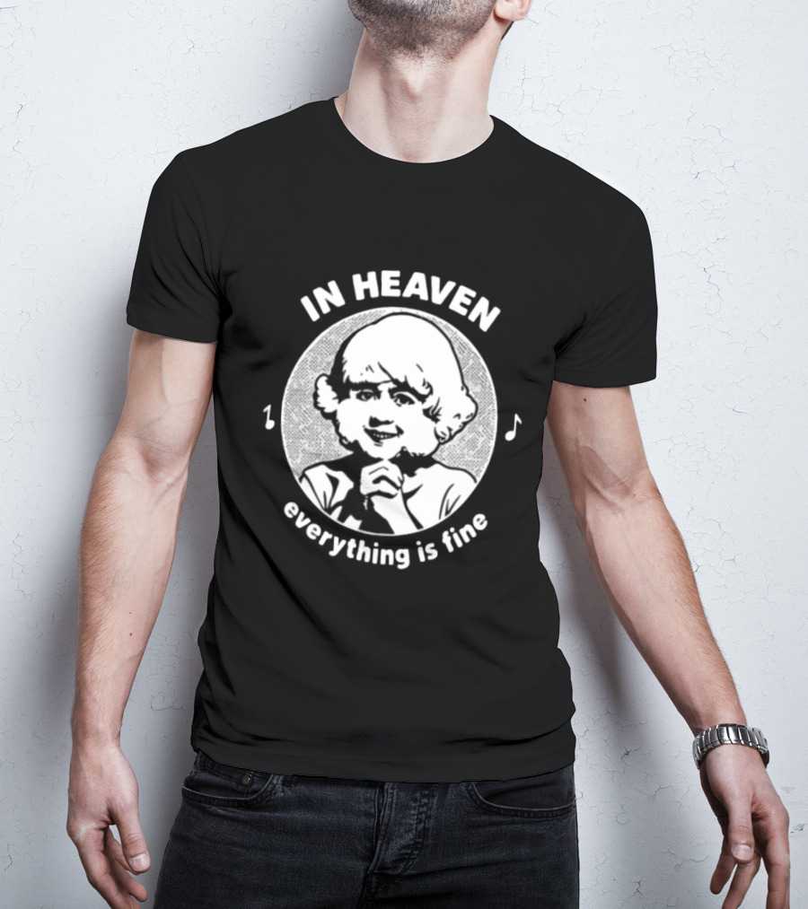 In Heaven Everything Is Fine Vintage Childlike Character With Musical Notes T-Shirt