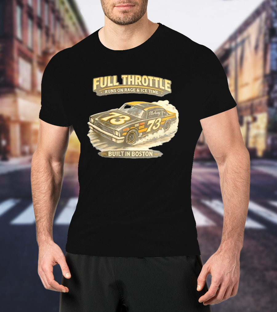 Full Throttle Built In Boston 73 MoAvoy Runs On Rage & Ice Time T-Shirt