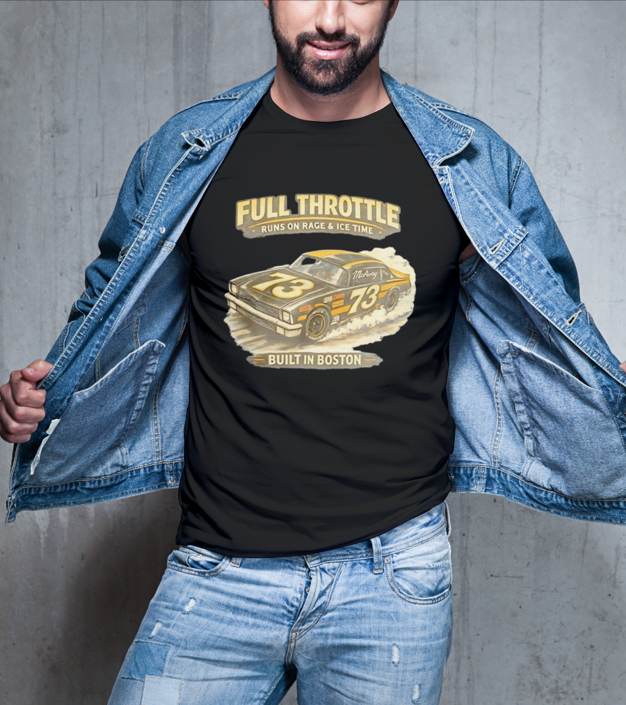 Full Throttle Built In Boston 73 MoAvoy Runs On Rage & Ice Time T-Shirt