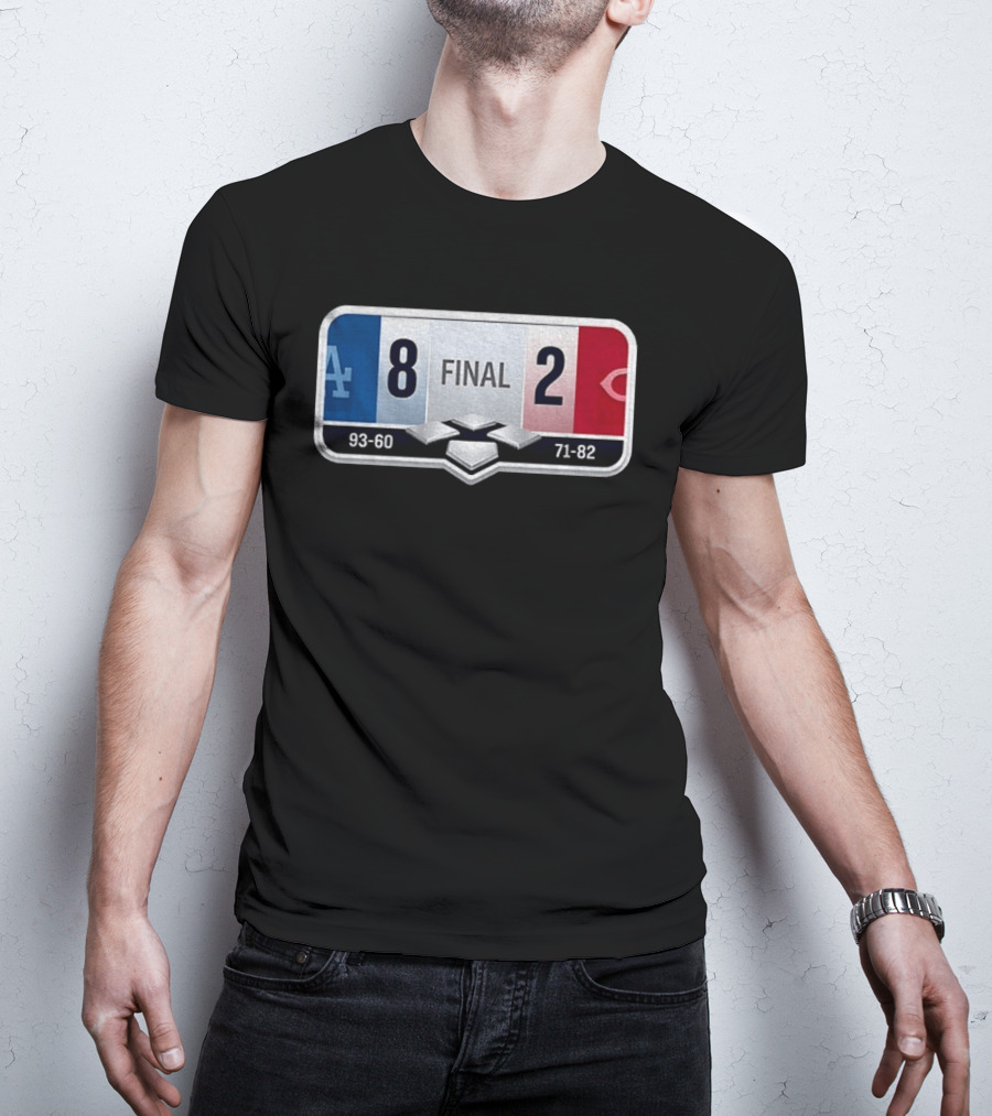 LA Dodgers 8 2 Cincinnati Reds Final Score 93 60 71 82 T-Shirt