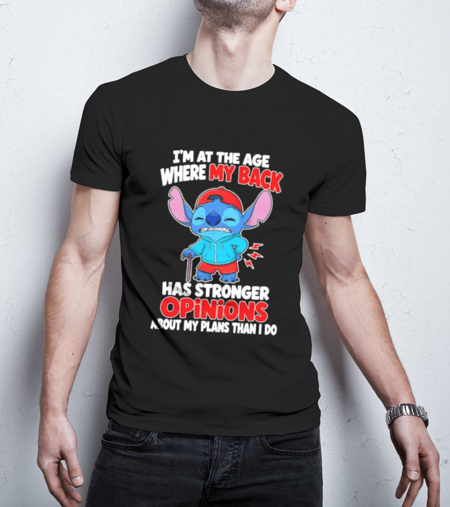 I'm At The Age Where My Back Has Stronger Opinions Stitch T-Shirt
