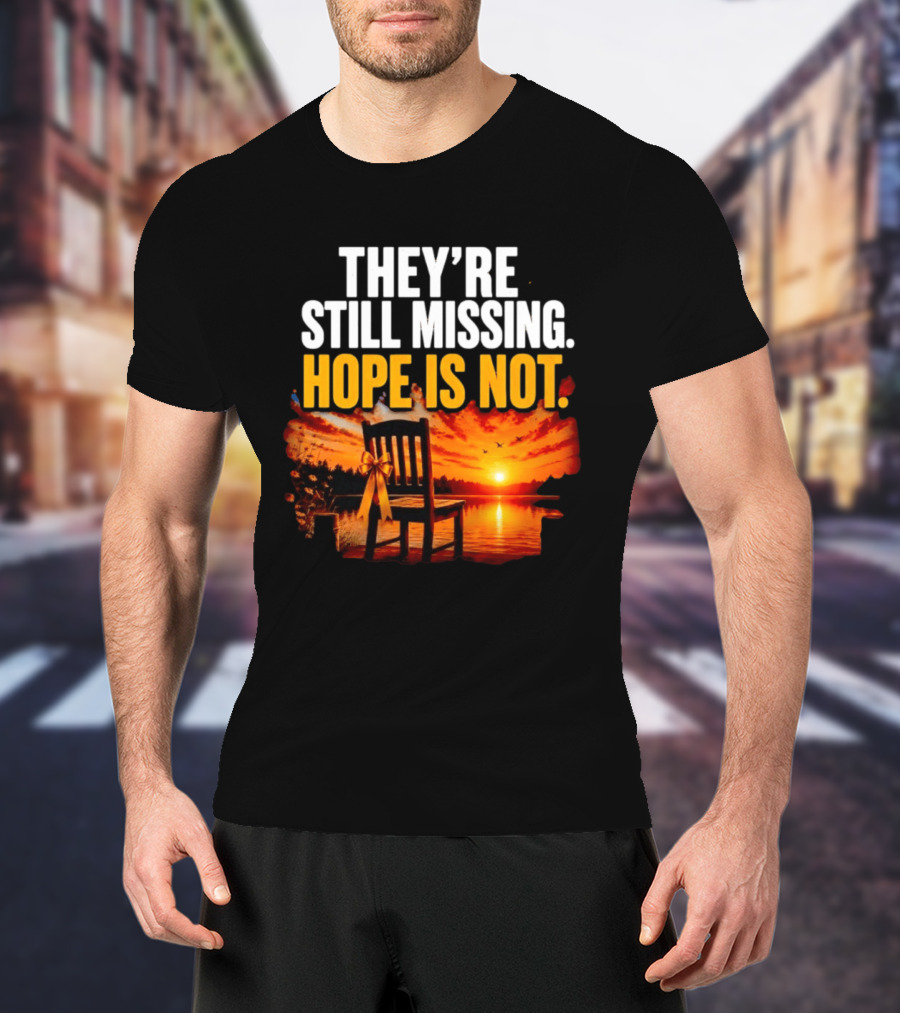 They're Still Missing Hope Is Not Sunset Chair With Ribbon T-Shirt