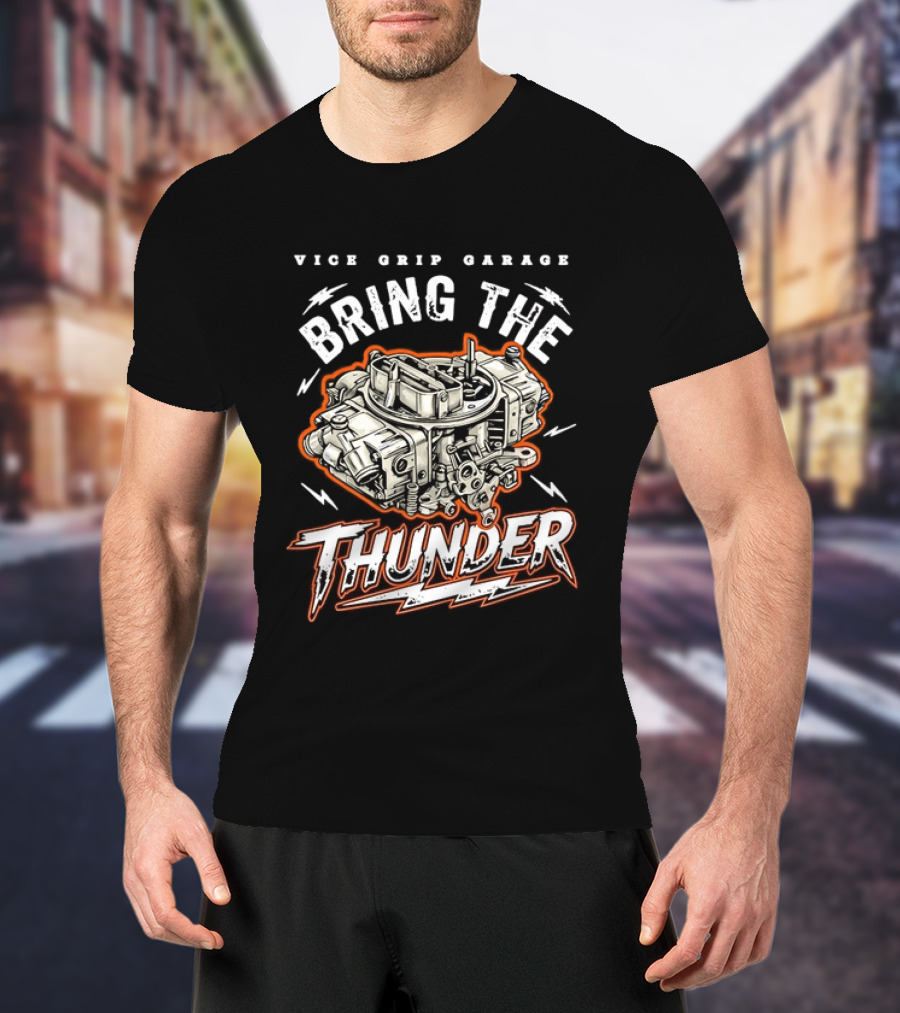 Vice Grip Garage Bring The Thunder Engine Mechanic T-Shirt