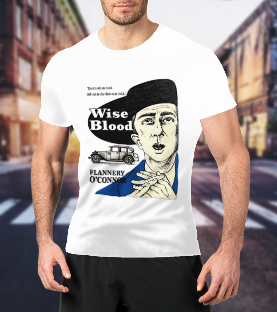 Flannery O'Connor Wise Blood There's Only One Truth T-Shirt