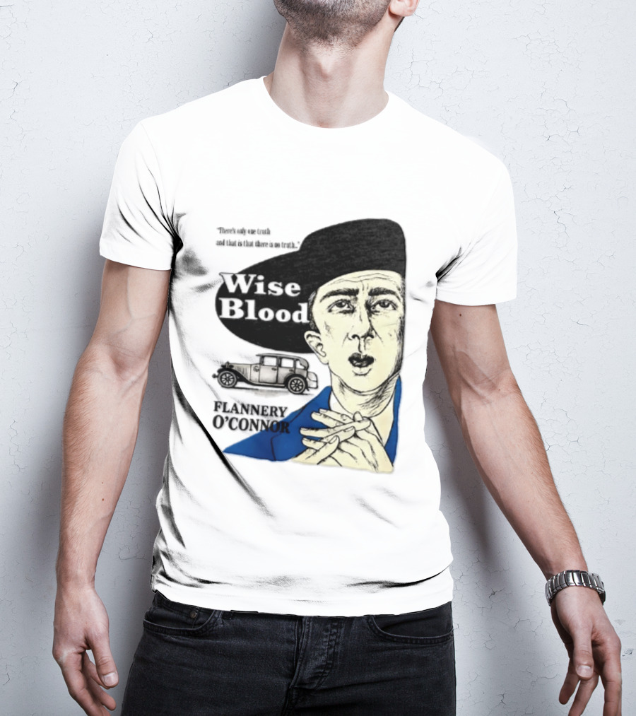 Flannery O'Connor Wise Blood There's Only One Truth T-Shirt