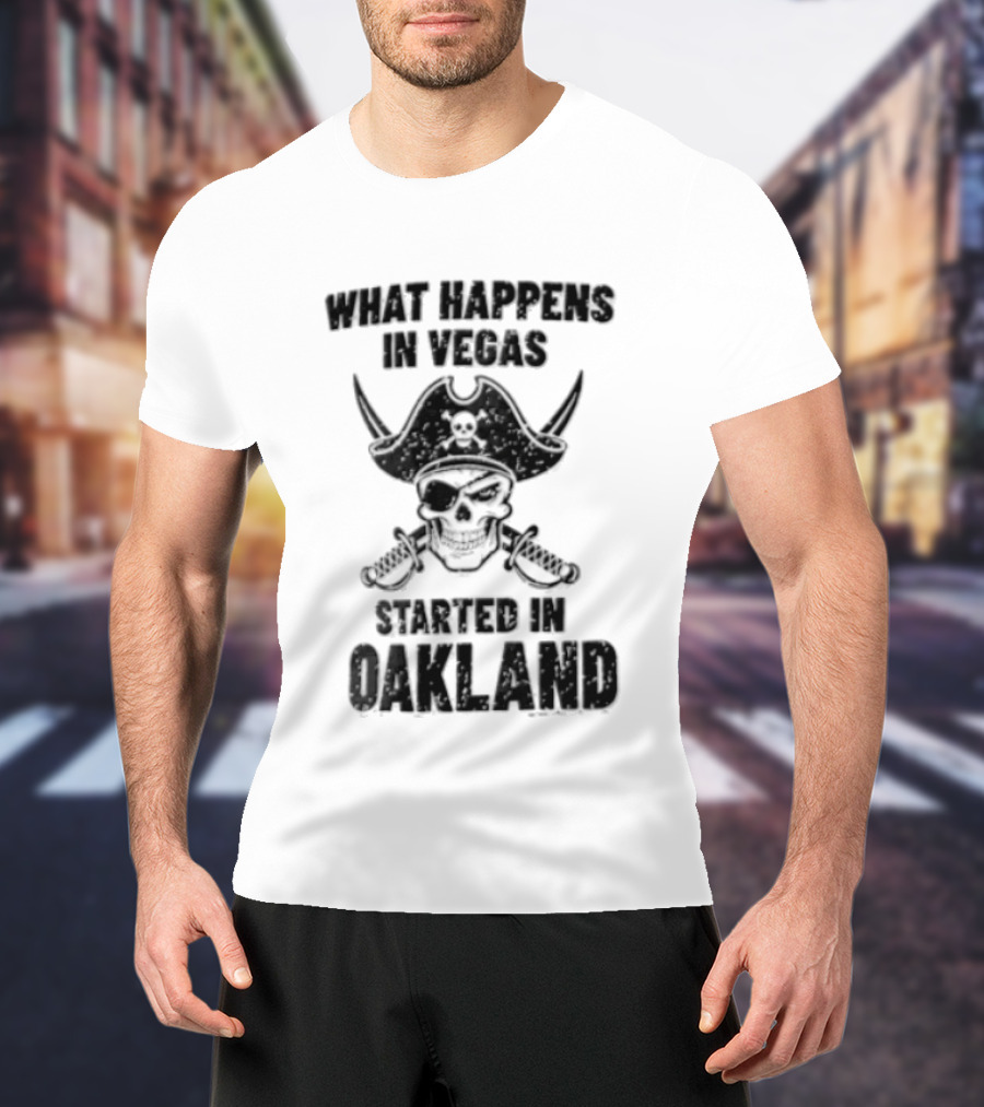 Worst Happens In Vegas Started In Oakland T-Shirt