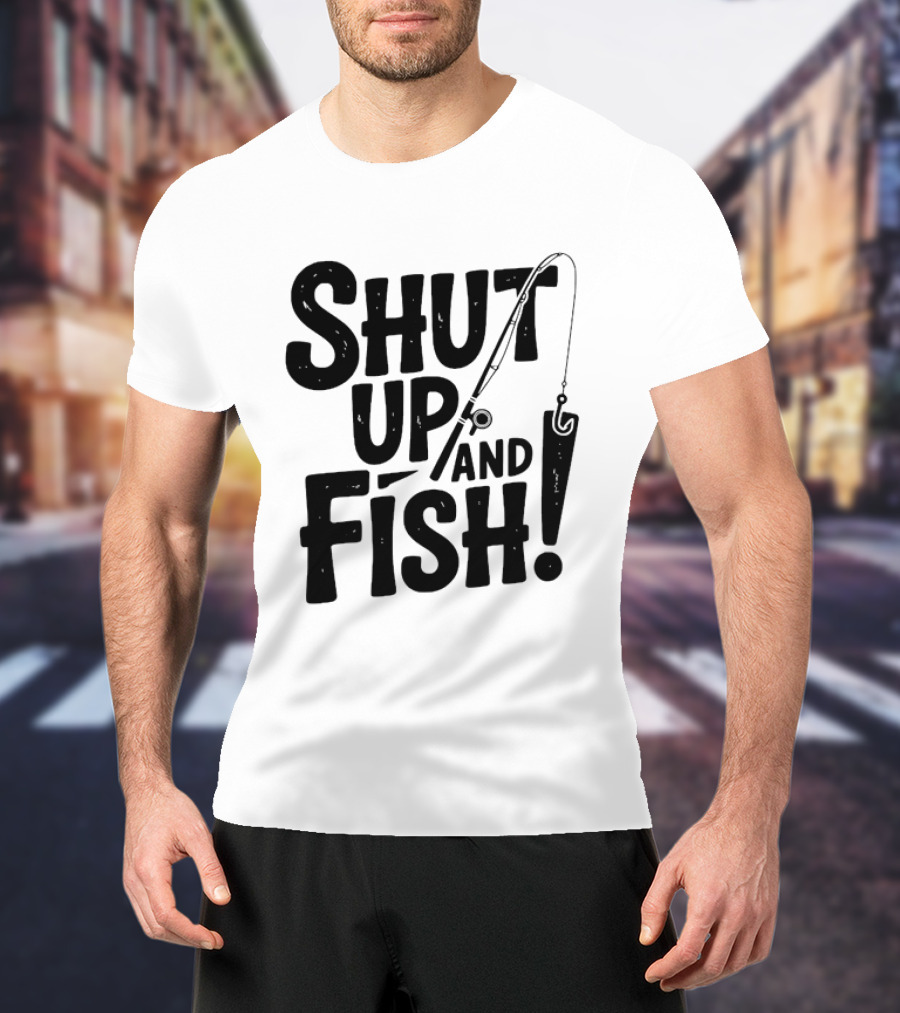 Shut Up And Fish Angler Fishing Hook Rod T-Shirt