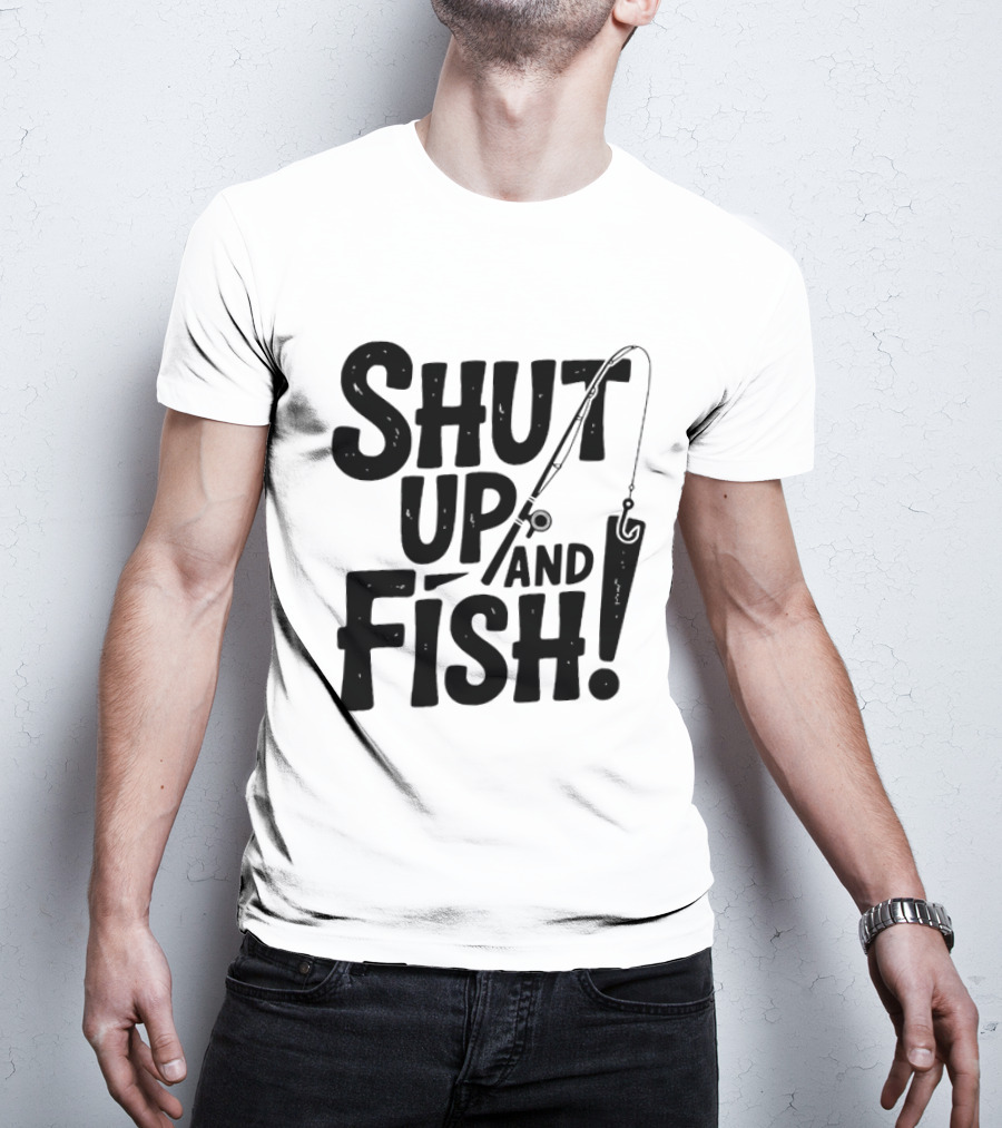 Shut Up And Fish Angler Fishing Hook Rod T-Shirt