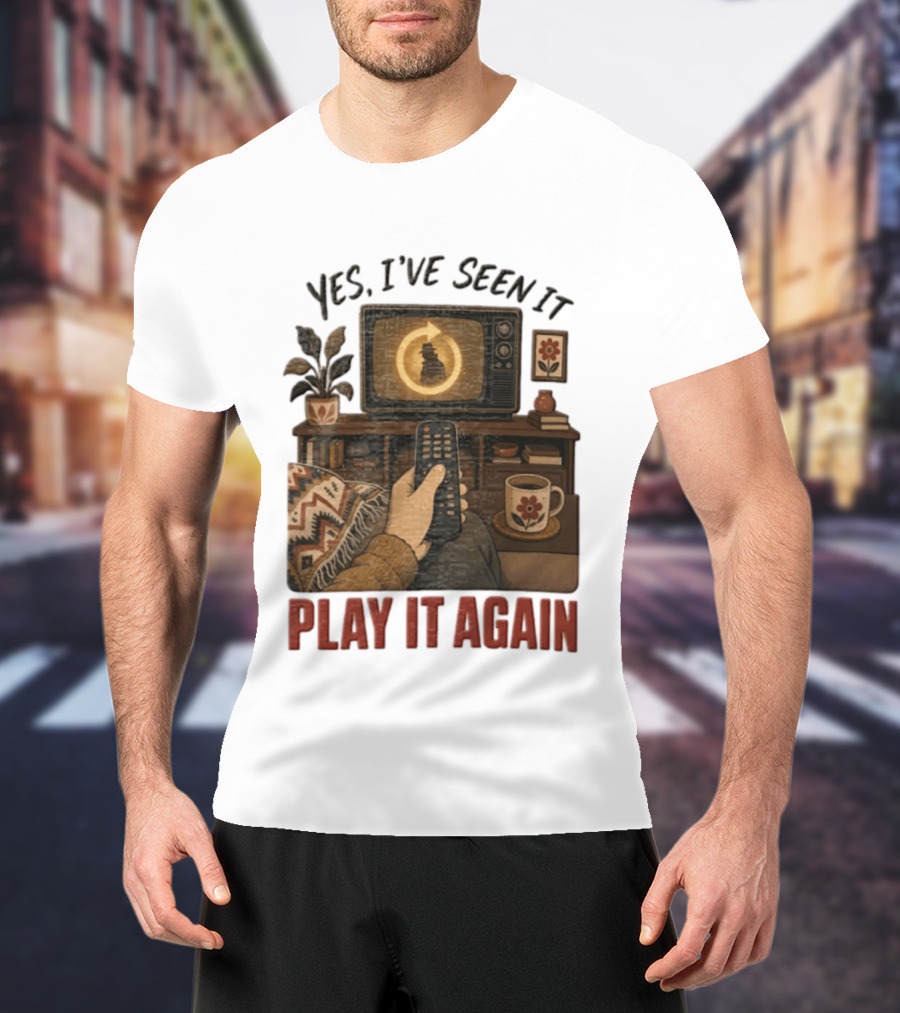 Yes I've Seen It Play It Again Remote Control TV Ing Retro Home Decor T-Shirt