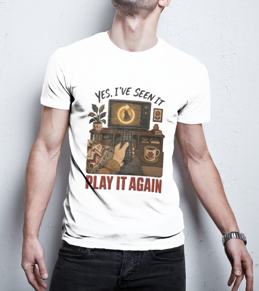 Yes I've Seen It Play It Again Remote Control TV Ing Retro Home Decor T-Shirt
