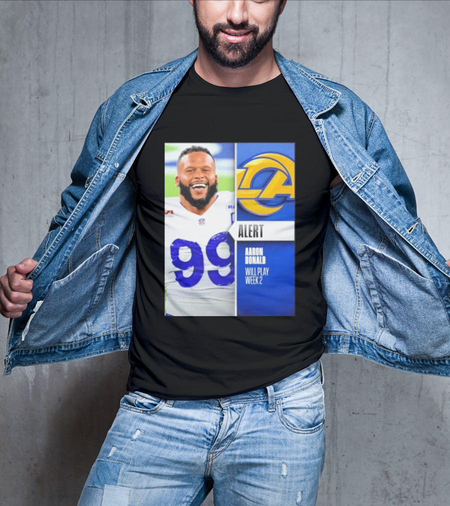 Aaron Donald Rams Alert Number 99 Will Play Week 2 T-Shirt