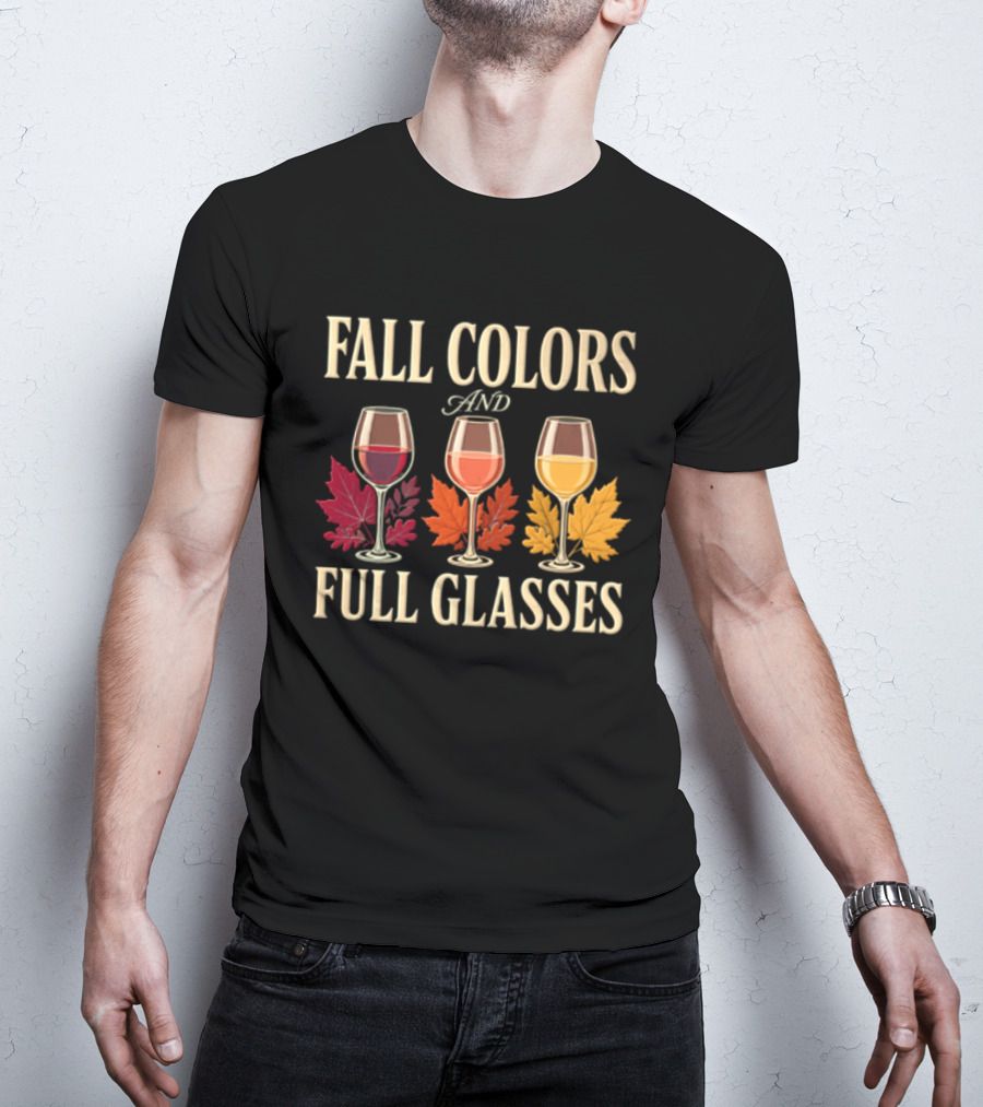 Fall Colors And Full Glasses Wine Autumn Leaves T-Shirt
