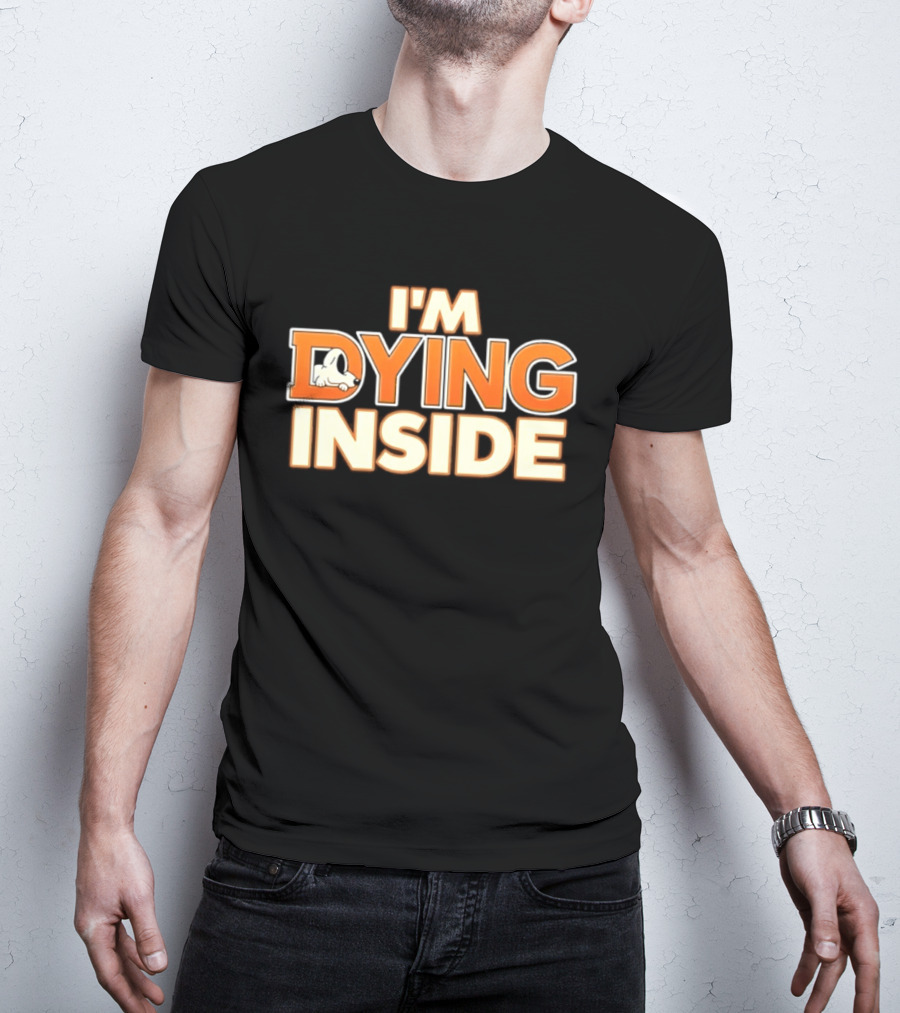 I'm Dying Inside Cartoon Dog Sarcastic Mood T-Shirt