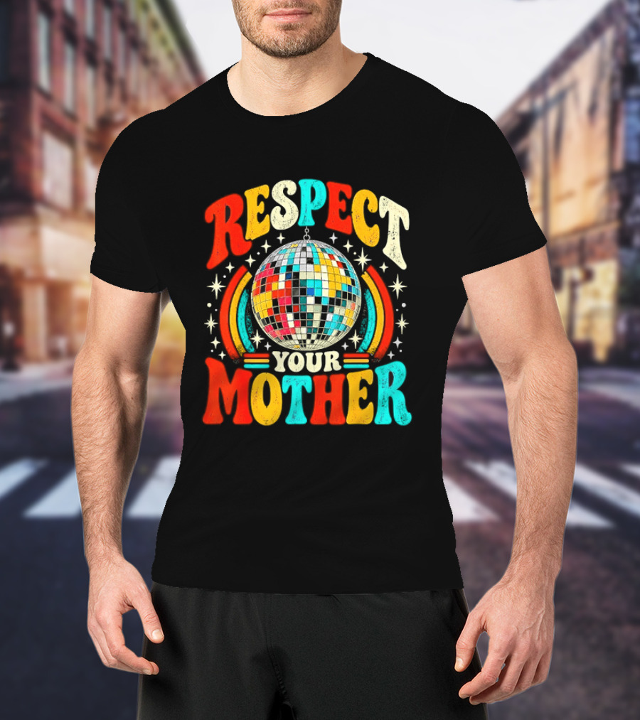Respect Your Mother Retro Disco Ball 70s T-Shirt