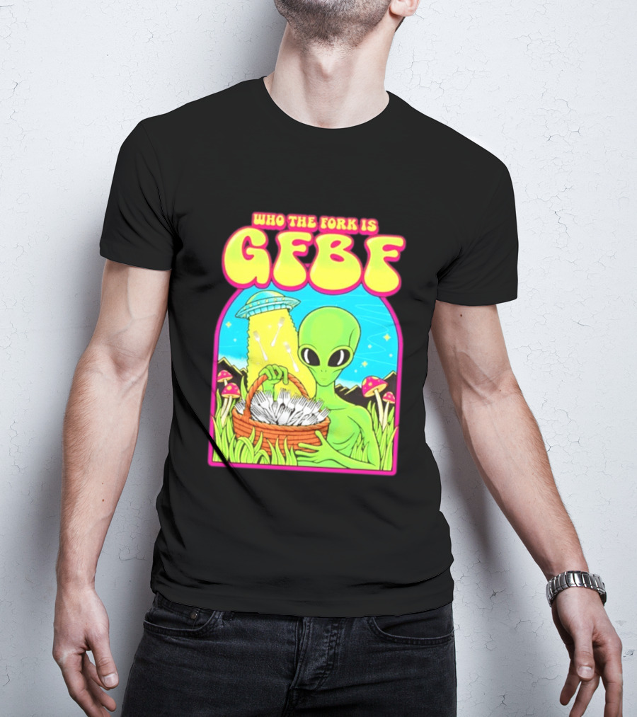 Who The Fork Is Gfbf Alien UFO Mushroom And Forks T-Shirt