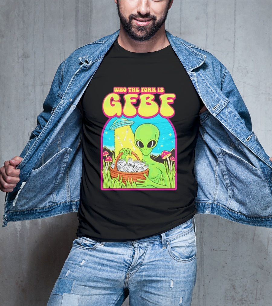Who The Fork Is Gfbf Alien UFO Mushroom And Forks T-Shirt