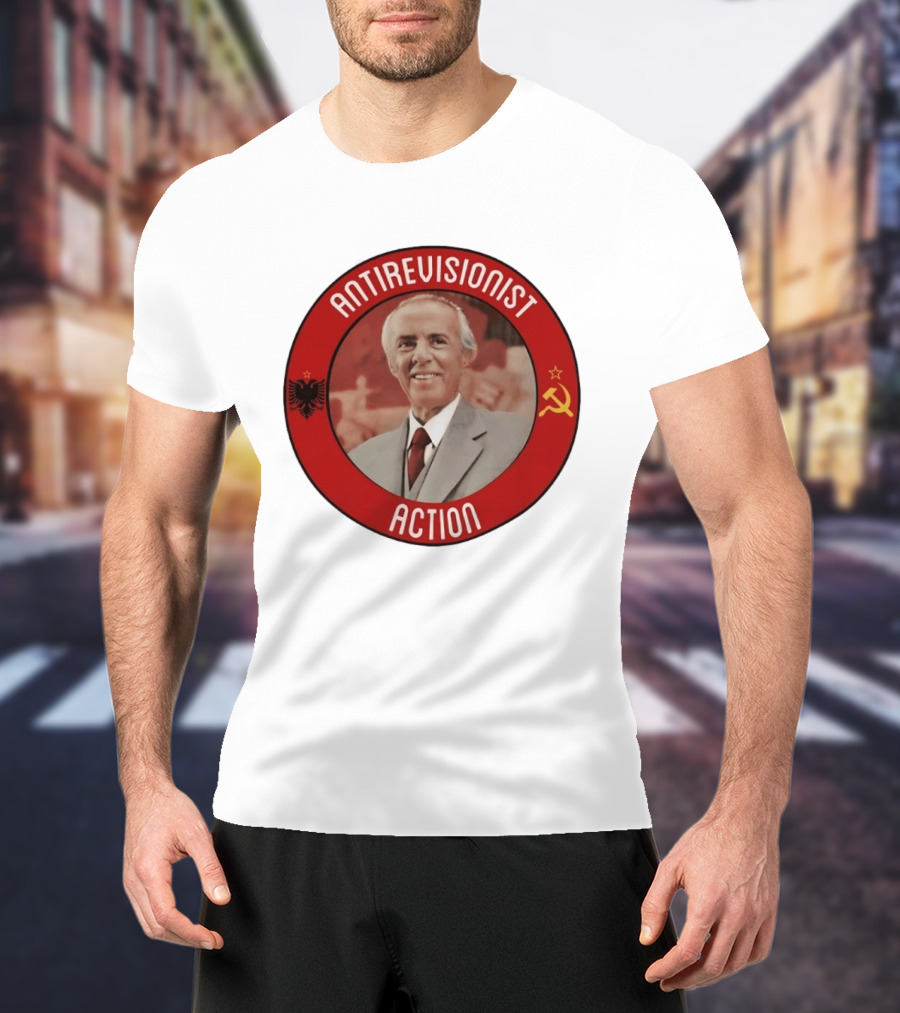 Antirevisionist Action Enver Hoxha Albania Soviet T-Shirt