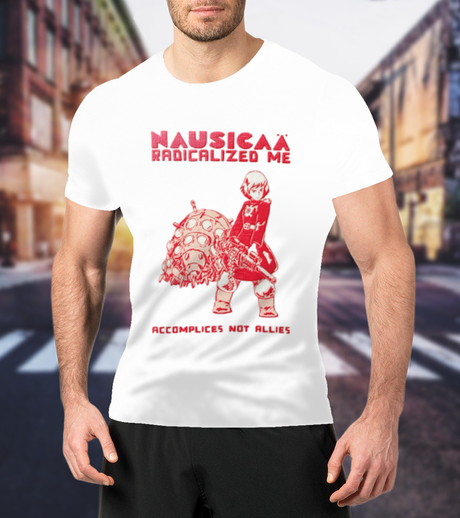 Nausicaa Radicalized Me Accomplices Not Allies Girl Machine Gun Ohmu T-Shirt